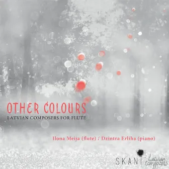 Other Colours: Latvian Composers for Flute by Ilona Meija