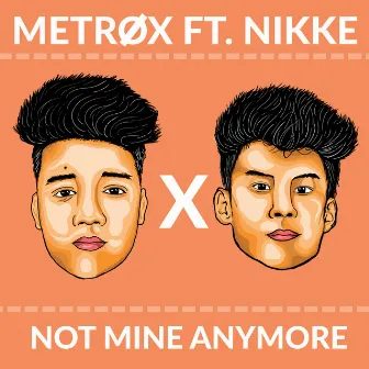 Not Mine Anymore (Radio Edit) by Metrøx