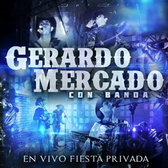 En Vivo Fiesta Privada by Gerardo Mercado