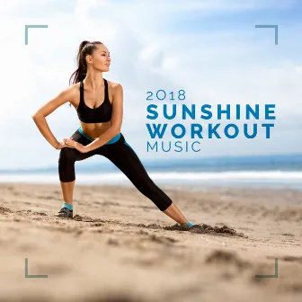 2018 Sunshine Workout Music by Hot Summer Dance Party Beach