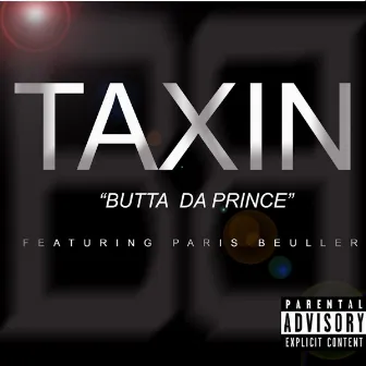 Taxin by Butta Da Prince