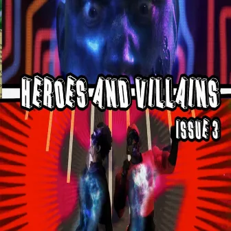 Heroes and Villains: Issue 3 (feat. Destorm Power, Epic Lloyd, Nice Peter & Mysteryguitarman) by Mike Diva