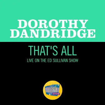 That's All (Live On The Ed Sullivan Show, March 27, 1960) by Dorothy Dandridge