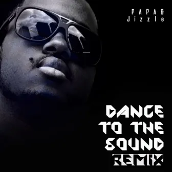 Dance to the Sound (Remix) by Jizzle