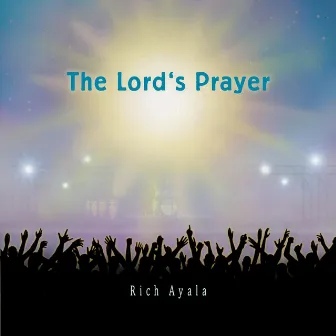 The Lord's Prayer by Rich Ayala