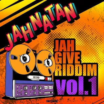 Jah Give Riddim, Vol. 1 by Jahnatan