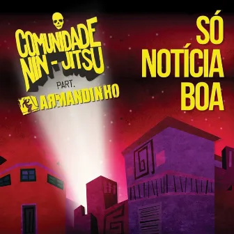 Só Notícia Boa by Comunidade Nin-jitsu