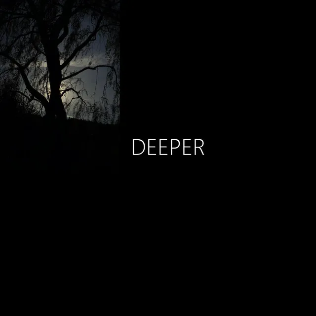 Deeper