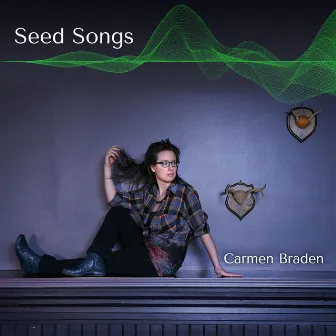 Seed Songs by Carmen Braden