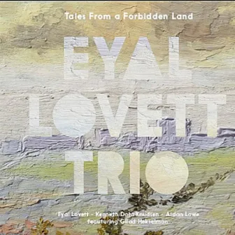 Tales From a Forbidden Land by Eyal Lovett