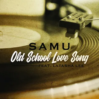 Old School Love Song (feat. Latasha Lee) by Samu (US)