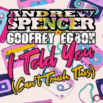 I Told You (Can't Touch This) by Godfrey Egbon