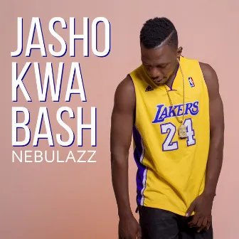 Jasho Kwa Bash by Nebulazz