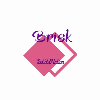 Brisk by Too Cold Nation