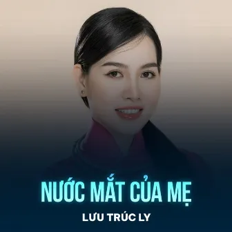 Nước Mắt Của Mẹ by Lưu Trúc Ly