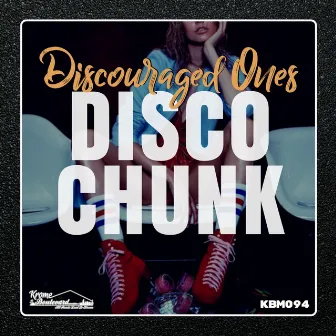 Disco Chunk by Discouraged Ones