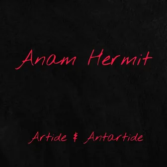 Artide & Antartide by Anam Hermit