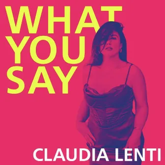 What You Say? by Claudia Lenti