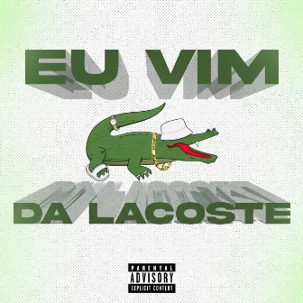 Eu Vim da Lacoste by ERON OFICIAL