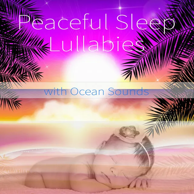 Peaceful Sleep Lullabies with Ocean Sounds