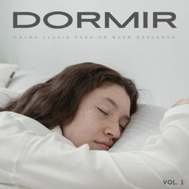 Dormir: Calma Lluvia Para Un Buen Descanso Vol. 1