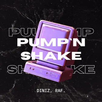 Pump'n Shake by raF.