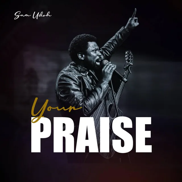 Your praise