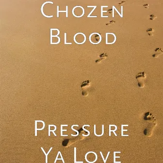 Pressure Ya Love by Chozen Blood