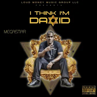 I Think I'm David by Megastar