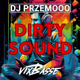 Dirty Sound by Dj Przemooo