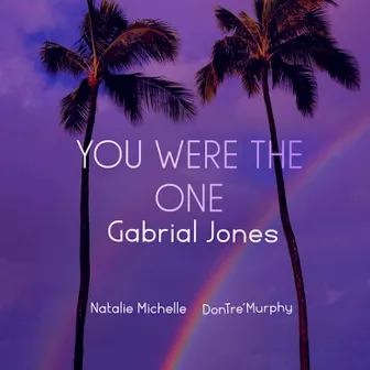 You Were the One by Gabrial Jones