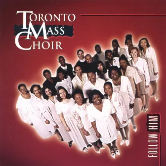 Follow Him by Toronto Mass Choir