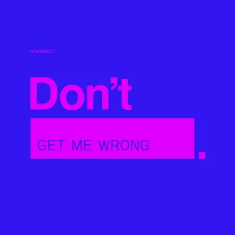 Don't Get Me Wrong by Gigandect