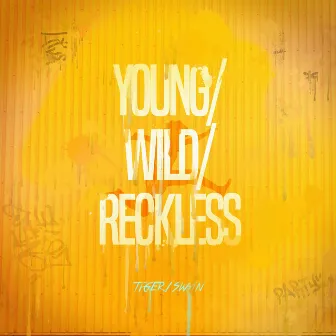 Young/Wild/Reckless by TigerSwan