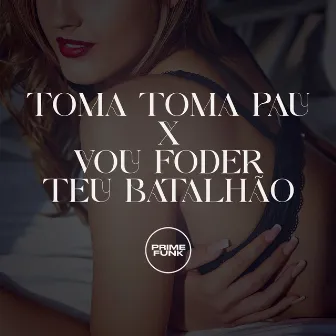 Toma Toma Pau X Vou Foder teu Batalhão by DJ JL