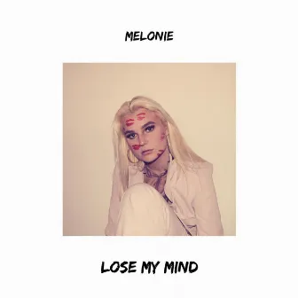 Lose my mind by Melonie