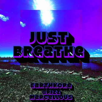 Just Breathe by Grizz Marcellous