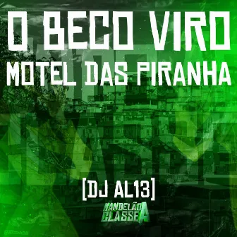 O Beco Viro Motel das Piranha by DJ AL13