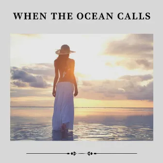 When the Ocean Calls by Beach Sounds