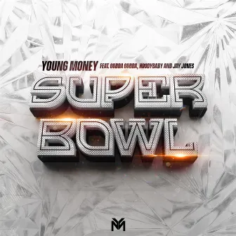 Super Bowl (feat. Gudda Gudda, Hoodybaby & Jay Jones) by Young Money