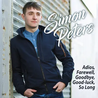 Adios, Farewell, Goodbye, Good Luck, So Long by Simon Peters