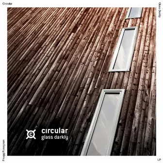 Glass Darkly by Circular