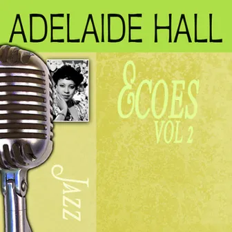 Echoes, Vol. 2 by Adelaide Hall