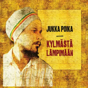 Kylmästä lämpimään by Jukka Poika