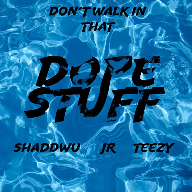 Don't Walk in That (feat. ShaddWu, Jr & Teezy)