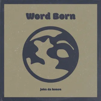 Word Born by John Da Lemon