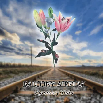 Runaway Train by Balcony Airplay