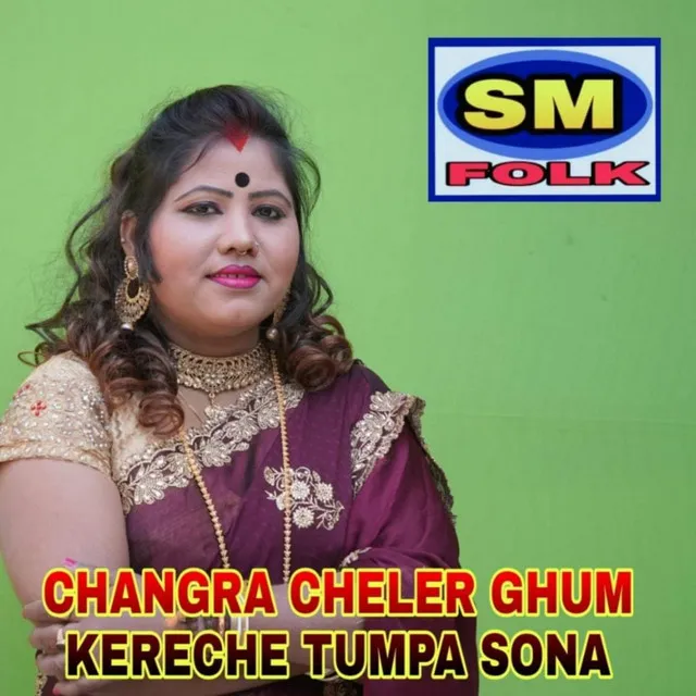 Changra Cheler Ghum Kereche Tumpa Sona