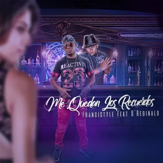 Me Quedan Los Recuerdos (feat. D'Reginald) by Francistyle