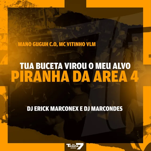 Tua buceta virou o meu alvo - Piranha da area 4